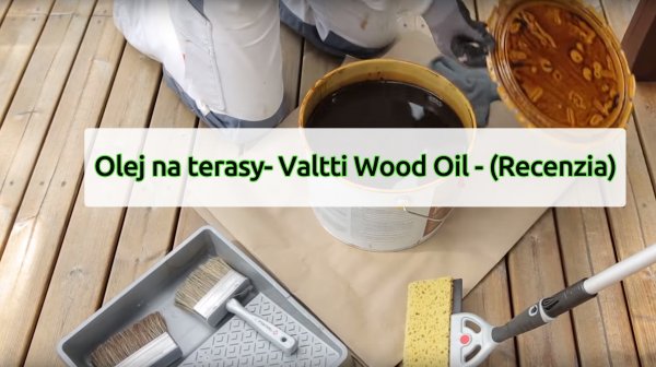 Olej na terasu- Valtti Wood Oil - (Recenzia)